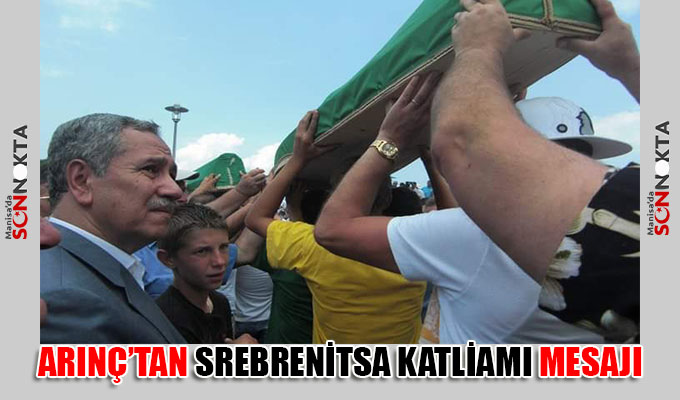 22. Dönem TBMM Başkanı Arınç’tan Srebrenitsa katliamı mesajı