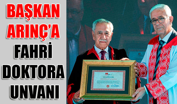 Başkan Arınç’a “Fahri Doktora” unvanı