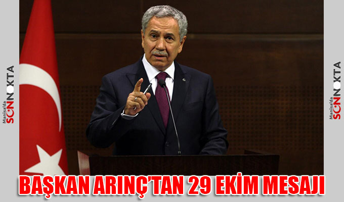 Başkan Arınç: Cumhuriyetimizin 101. yılı kutlu olsun